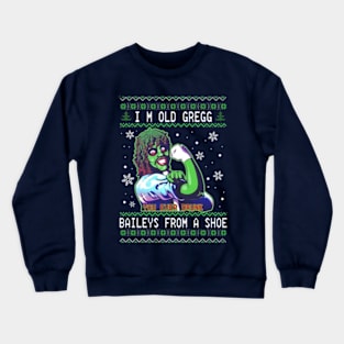 I'm Old Gregg - Bailey From A Shoe Crewneck Sweatshirt